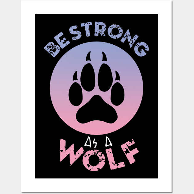 Wolf Paw | Be Strong As A Wolf Wall Art by TMBTM